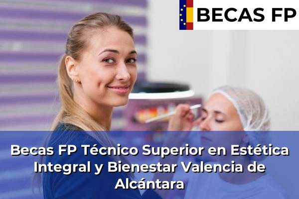 Becas FP Técnico Superior en Estética Integral y Bienestar en Valencia de Alcántara