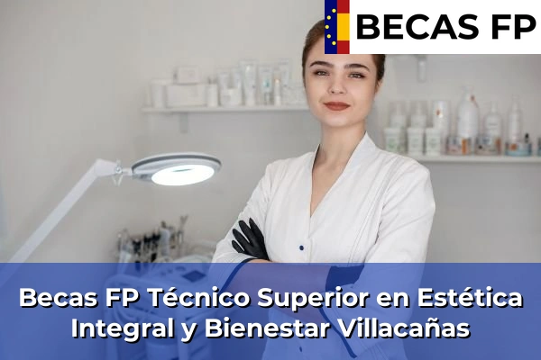 Becas FP Técnico Superior en Estética Integral y Bienestar en Villacañas