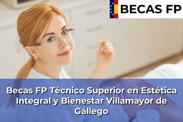 Becas FP Técnico Superior en Estética Integral y Bienestar en Zaragoza 25 Becas FP Técnico Superior en Estética Integral y Bienestar en Villamayor de Gállego