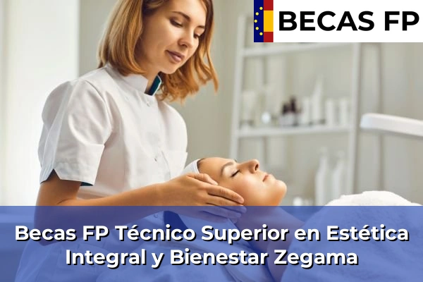 Becas FP Técnico Superior en Estética Integral y Bienestar en Zegama