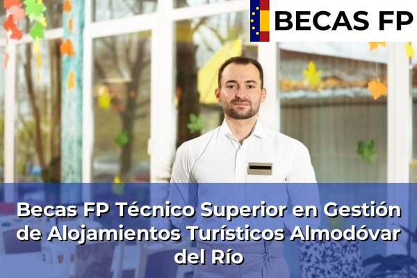 Becas FP Técnico Superior en Gestión de Alojamientos Turísticos en Almodóvar del Río