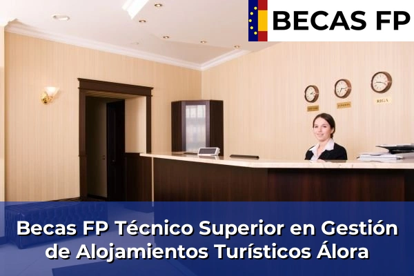 Becas FP Técnico Superior en Gestión de Alojamientos Turísticos en Álora