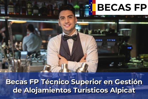 Becas FP Técnico Superior en Gestión de Alojamientos Turísticos en Alpicat