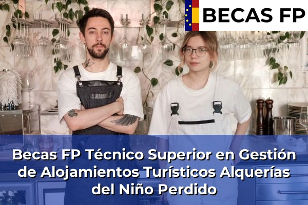 Becas FP Técnico Superior en Gestión de Alojamientos Turísticos en Alquerías del Niño Perdido