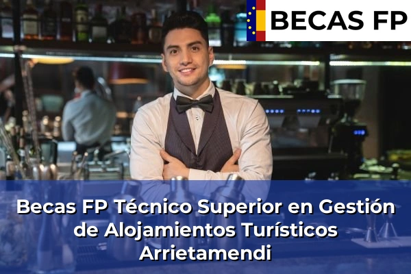 Becas FP Técnico Superior en Gestión de Alojamientos Turísticos en Arrietamendi