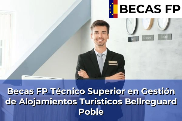 Becas FP Técnico Superior en Gestión de Alojamientos Turísticos en Valencia 34 Becas FP Técnico Superior en Gestión de Alojamientos Turísticos en Bellreguard Poble
