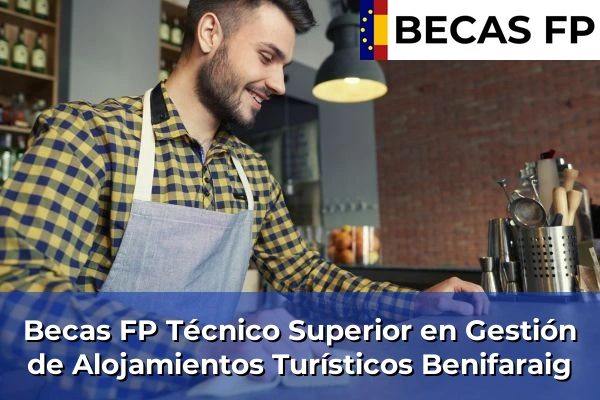 Becas FP Técnico Superior en Gestión de Alojamientos Turísticos en Valencia 42 Becas FP Técnico Superior en Gestión de Alojamientos Turísticos en Benifaraig
