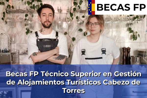 Becas FP Técnico Superior en Gestión de Alojamientos Turísticos en Cabezo de Torres