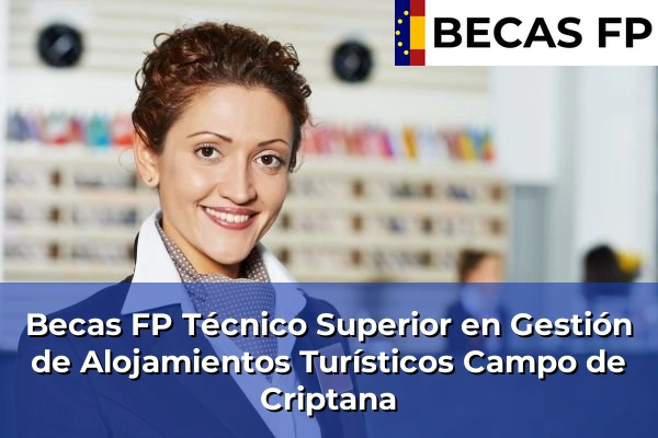 Becas FP Técnico Superior en Gestión de Alojamientos Turísticos en Campo de Criptana