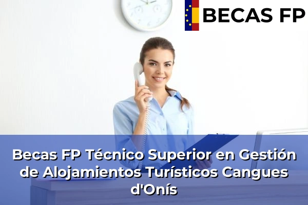 Becas FP Técnico Superior en Gestión de Alojamientos Turísticos en Cangues d'Onís