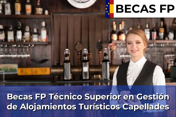 Becas FP Técnico Superior en Gestión de Alojamientos Turísticos en Capellades
