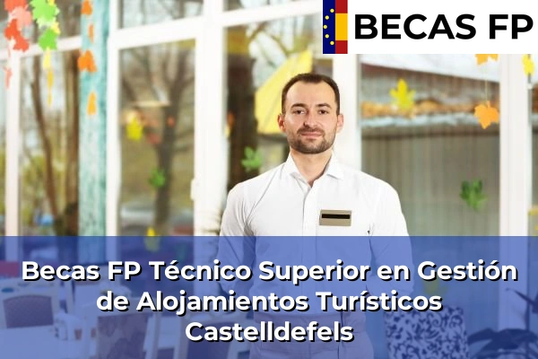 Becas FP Técnico Superior en Gestión de Alojamientos Turísticos en Castelldefels