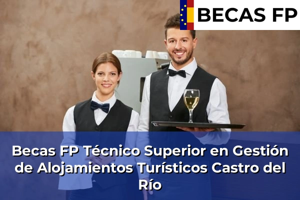 Becas FP Técnico Superior en Gestión de Alojamientos Turísticos en Castro del Río