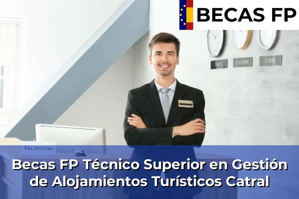 Becas FP Técnico Superior en Gestión de Alojamientos Turísticos en Catral