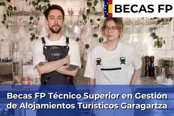 Becas FP Técnico Superior en Gestión de Alojamientos Turísticos en Garagartza