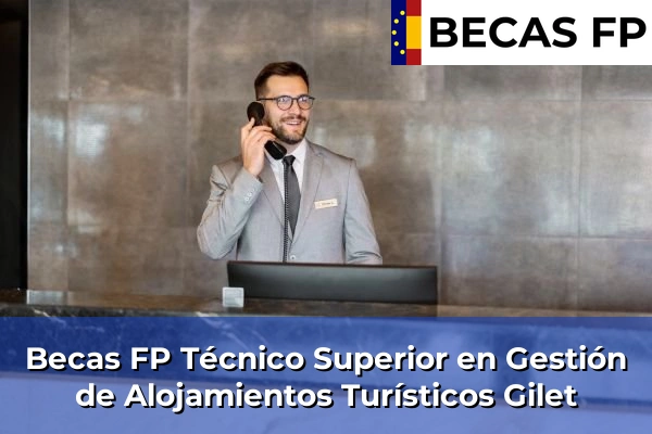 Becas FP Técnico Superior en Gestión de Alojamientos Turísticos en Valencia 90 Becas FP Técnico Superior en Gestión de Alojamientos Turísticos en Gilet