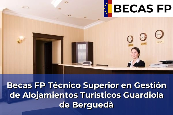 Becas FP Técnico Superior en Gestión de Alojamientos Turísticos en Guardiola de Berguedà