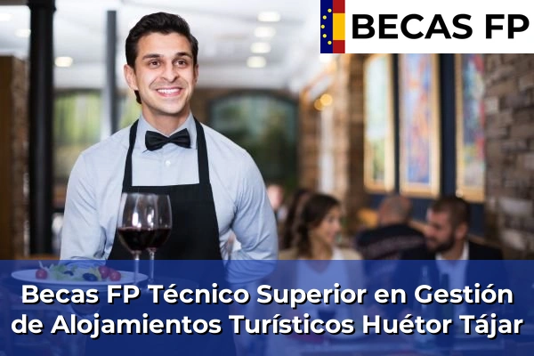 Becas FP Técnico Superior en Gestión de Alojamientos Turísticos en Huétor Tájar