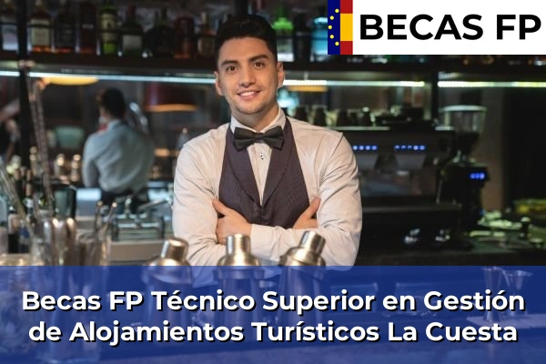 Becas FP Técnico Superior en Gestión de Alojamientos Turísticos en La Cuesta