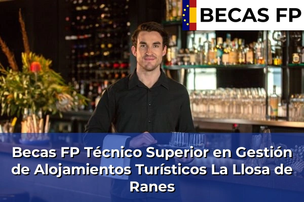 Becas FP Técnico Superior en Gestión de Alojamientos Turísticos en Valencia 106 Becas FP Técnico Superior en Gestión de Alojamientos Turísticos en La Llosa de Ranes