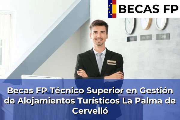 Becas FP Técnico Superior en Gestión de Alojamientos Turísticos en La Palma de Cervelló