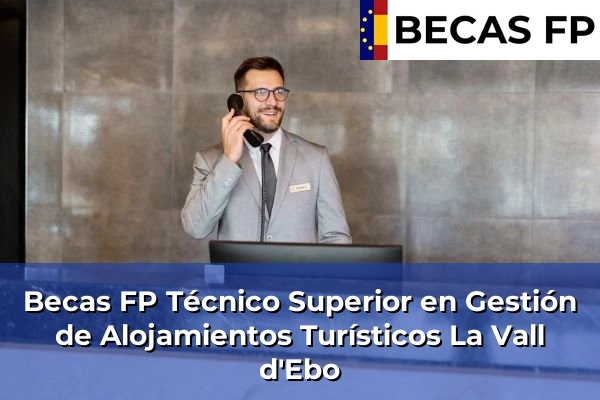 Becas FP Técnico Superior en Gestión de Alojamientos Turísticos en La Vall d'Ebo