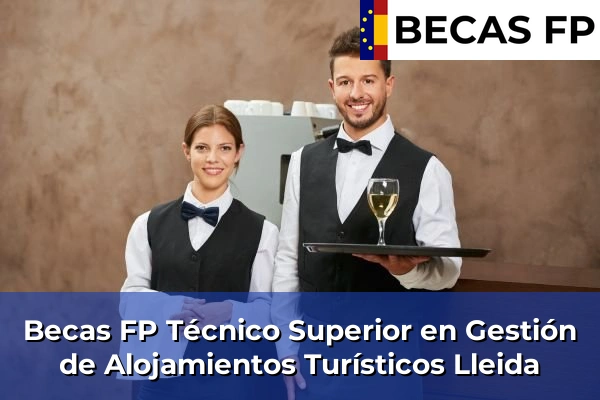 Becas FP Técnico Superior en Gestión de Alojamientos Turísticos en Lleida