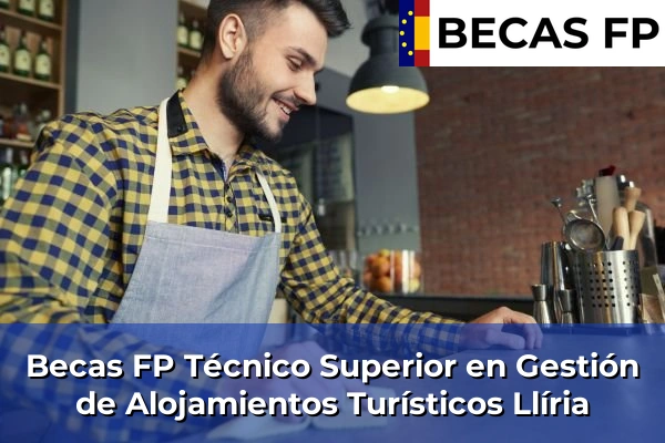 Becas FP Técnico Superior en Gestión de Alojamientos Turísticos en Valencia 113 Becas FP Técnico Superior en Gestión de Alojamientos Turísticos en Llíria