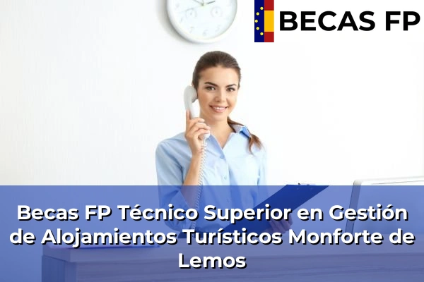Becas FP Técnico Superior en Gestión de Alojamientos Turísticos en Monforte de Lemos