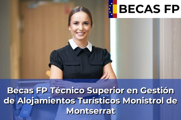 Becas FP Técnico Superior en Gestión de Alojamientos Turísticos en Monistrol de Montserrat