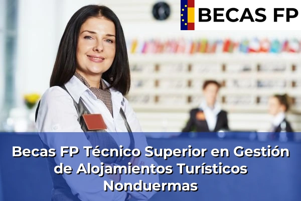 Becas FP Técnico Superior en Gestión de Alojamientos Turísticos en Nonduermas