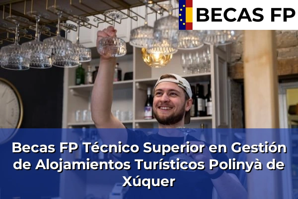Becas FP Técnico Superior en Gestión de Alojamientos Turísticos en Valencia 148 Becas FP Técnico Superior en Gestión de Alojamientos Turísticos en Polinyà de Xúquer
