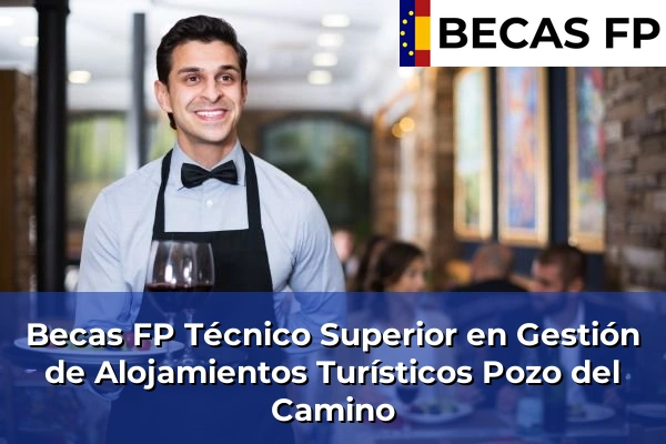 Becas FP Técnico Superior en Gestión de Alojamientos Turísticos en Pozo del Camino