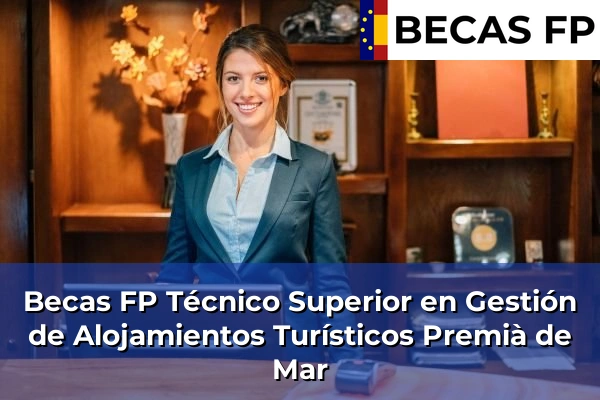 Becas FP Técnico Superior en Gestión de Alojamientos Turísticos en Premià de Mar