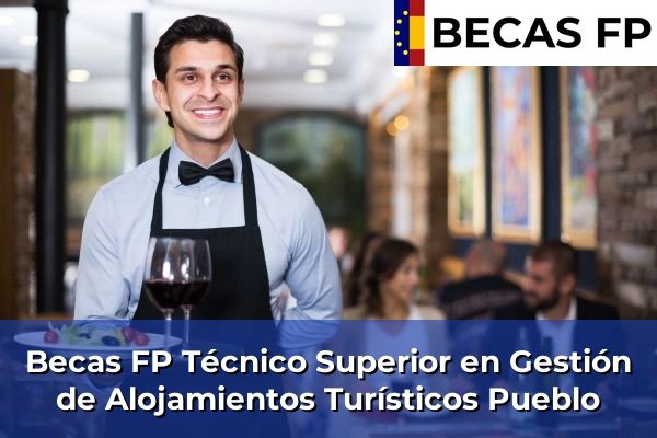 Becas FP Técnico Superior en Gestión de Alojamientos Turísticos en Pueblo