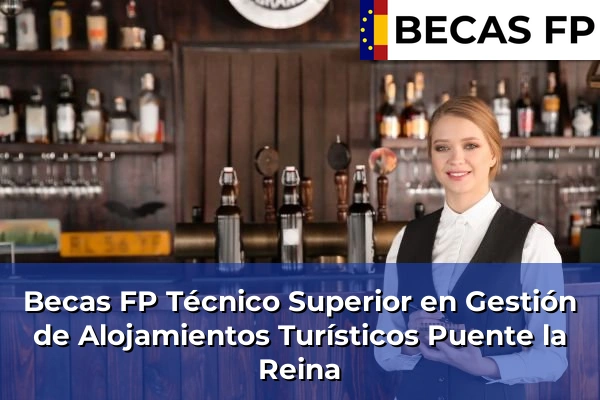 Becas FP Técnico Superior en Gestión de Alojamientos Turísticos en Puente la Reina