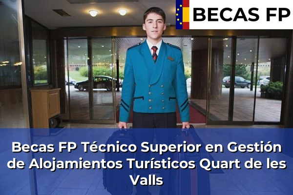 Becas FP Técnico Superior en Gestión de Alojamientos Turísticos en Valencia 151 Becas FP Técnico Superior en Gestión de Alojamientos Turísticos en Quart de les Valls