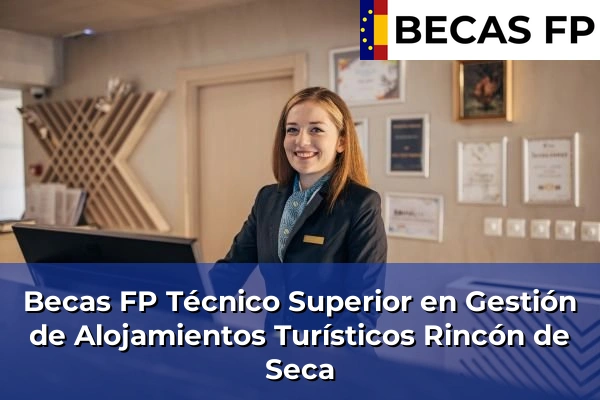 Becas FP Técnico Superior en Gestión de Alojamientos Turísticos en Rincón de Seca