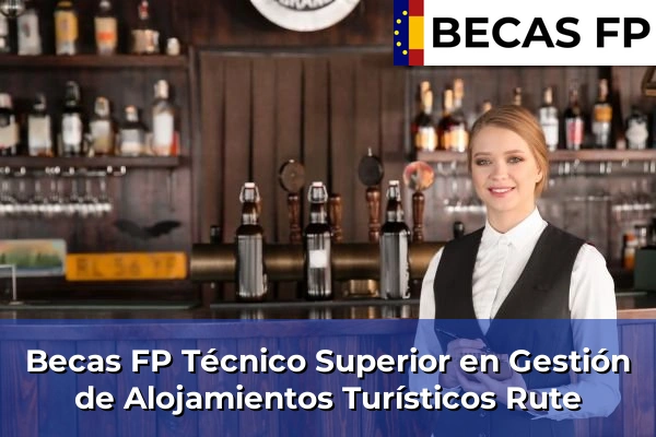 Becas FP Técnico Superior en Gestión de Alojamientos Turísticos en Rute