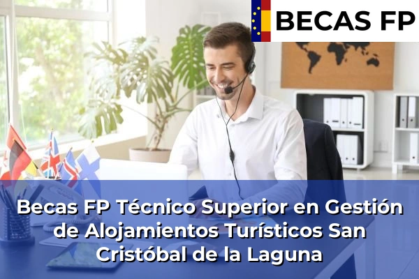 Becas FP Técnico Superior en Gestión de Alojamientos Turísticos en San Cristóbal de la Laguna