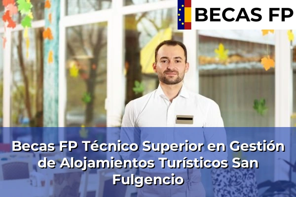 Becas FP Técnico Superior en Gestión de Alojamientos Turísticos en San Fulgencio
