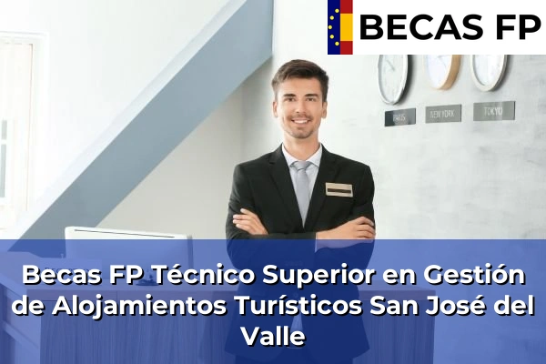 Becas FP Técnico Superior en Gestión de Alojamientos Turísticos en San José del Valle