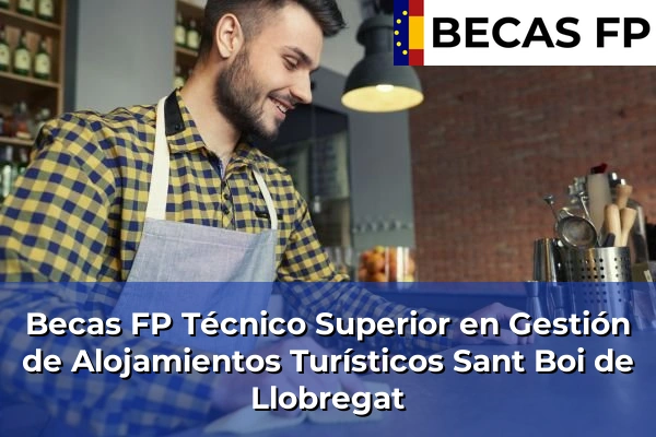 Becas FP Técnico Superior en Gestión de Alojamientos Turísticos en Sant Boi de Llobregat