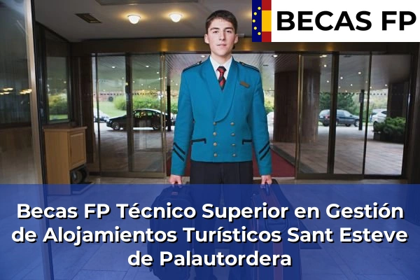 Becas FP Técnico Superior en Gestión de Alojamientos Turísticos en Sant Esteve de Palautordera
