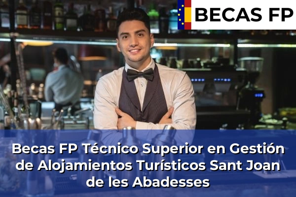 Becas FP Técnico Superior en Gestión de Alojamientos Turísticos en Sant Joan de les Abadesses