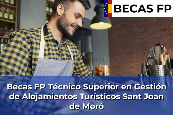 Becas FP Técnico Superior en Gestión de Alojamientos Turísticos en Sant Joan de Moró
