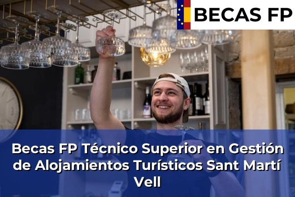 Becas FP Técnico Superior en Gestión de Alojamientos Turísticos en Sant Martí Vell