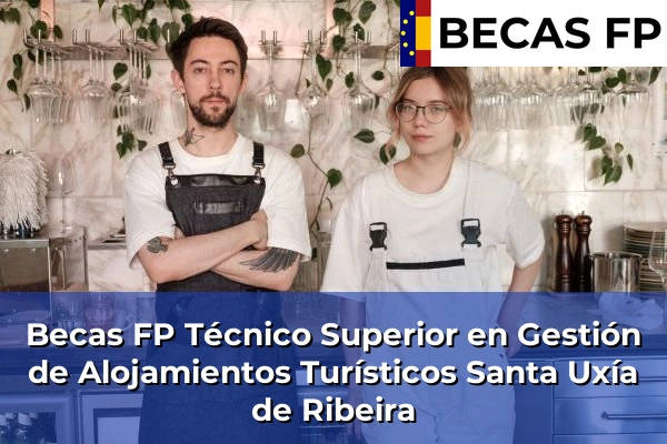 Becas FP Técnico Superior en Gestión de Alojamientos Turísticos en Santa Uxía de Ribeira