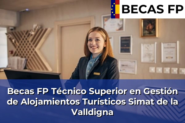 Becas FP Técnico Superior en Gestión de Alojamientos Turísticos en Valencia 172 Becas FP Técnico Superior en Gestión de Alojamientos Turísticos en Simat de la Valldigna