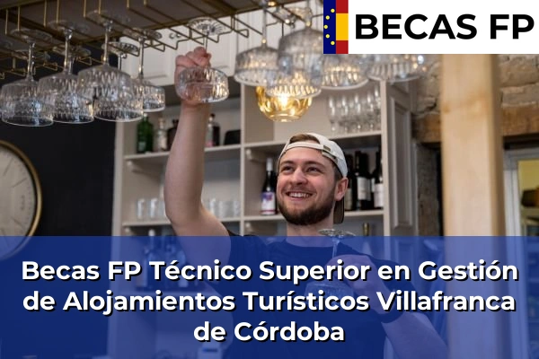 Becas FP Técnico Superior en Gestión de Alojamientos Turísticos en Villafranca de Córdoba